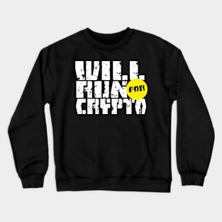 Will Run For Crypto Crewneck Sweatshirt